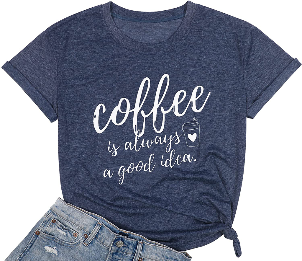 Coffee Shirt Women Coffee is Always A Good Idea Shirt Short Sleeve Coffee Shirts Funny Sayings Casual Tee Tops