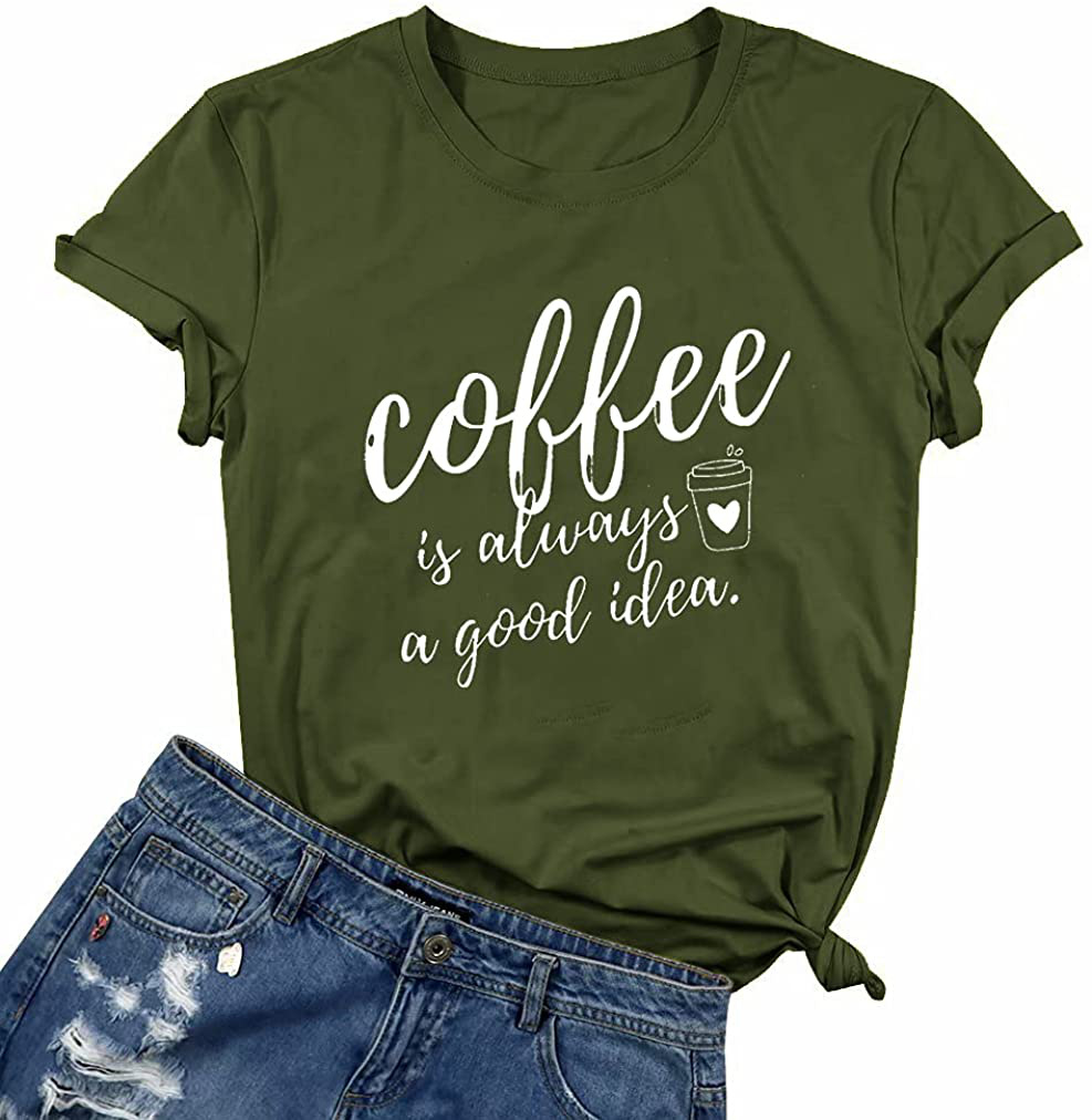 Coffee Shirt Women Coffee is Always A Good Idea Shirt Short Sleeve Coffee Shirts Funny Sayings Casual Tee Tops