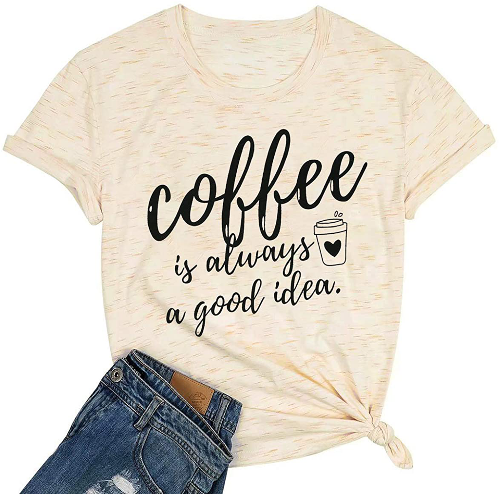 Coffee Shirt Women Coffee is Always A Good Idea Shirt Short Sleeve Coffee Shirts Funny Sayings Casual Tee Tops