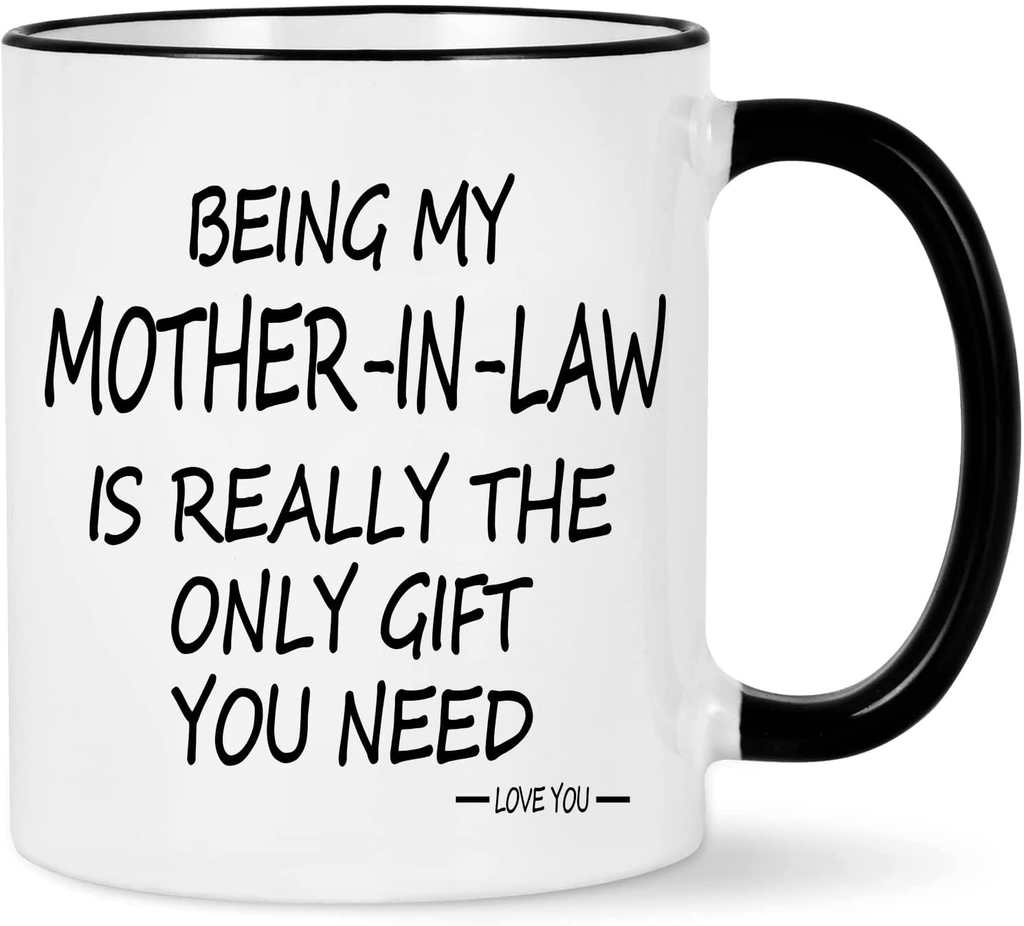 Being My Mother in Law Is the Only Gift You Need Mug 11oz