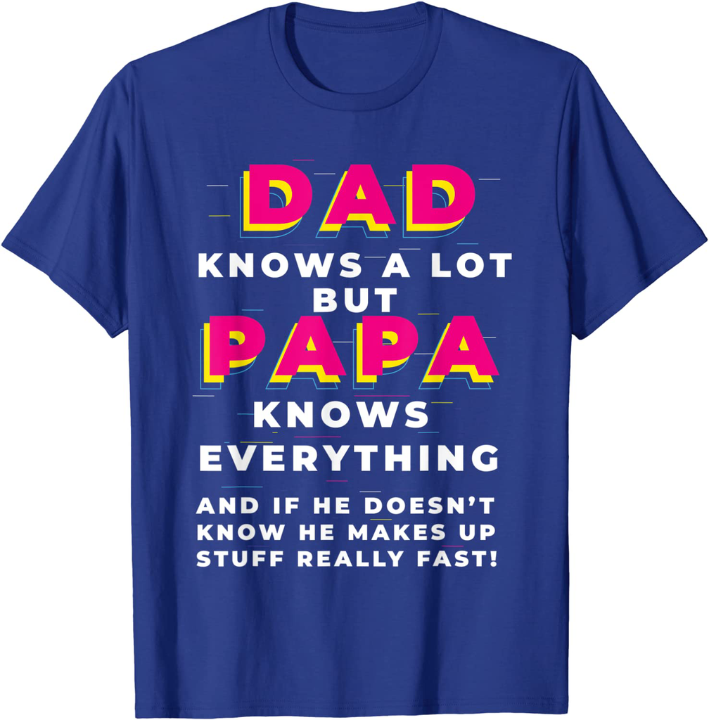 dad knows a lot but papa knows everything Funny Father's Day T-Shirt