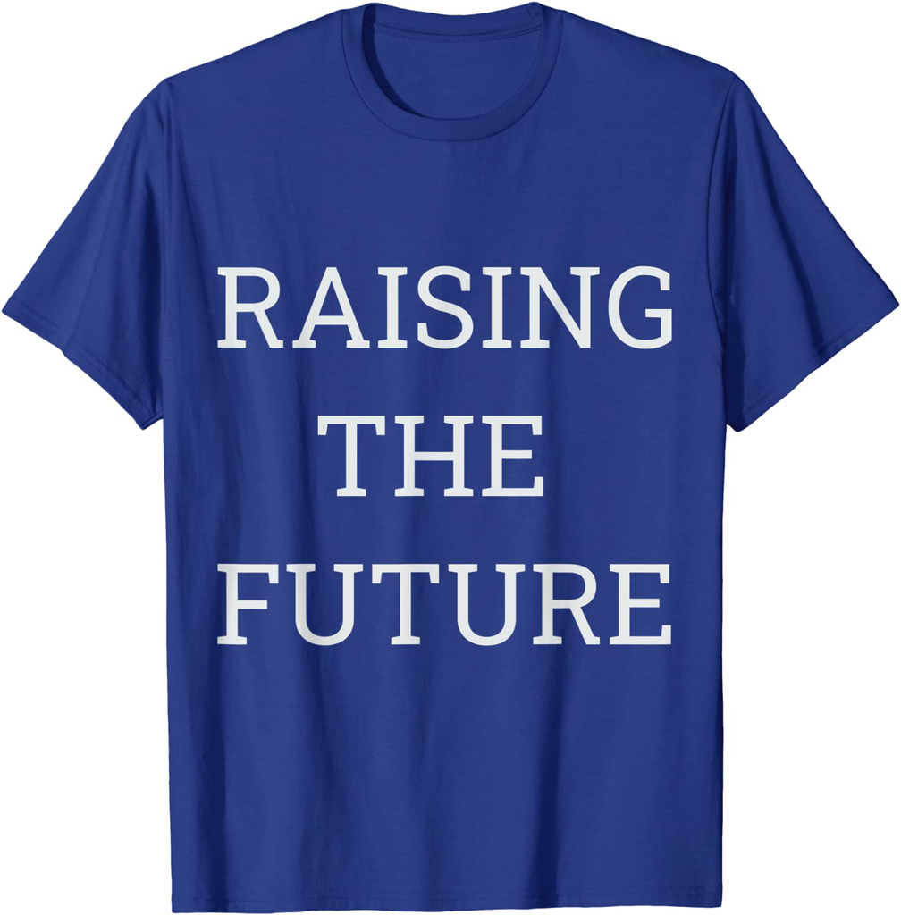 Raising The Future best for Parents Legal Guardian T-Shirt