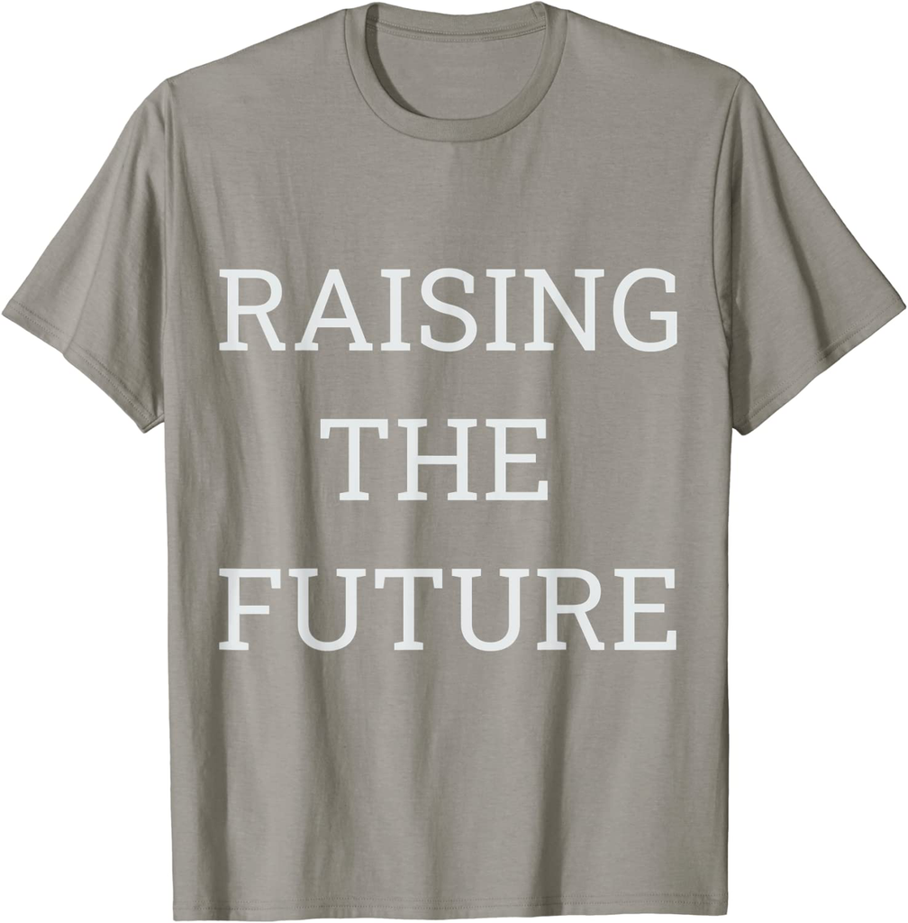 Raising The Future best for Parents Legal Guardian T-Shirt